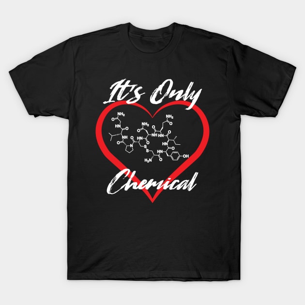 Love, It's Only Chemical T-Shirt by Hornak Designs